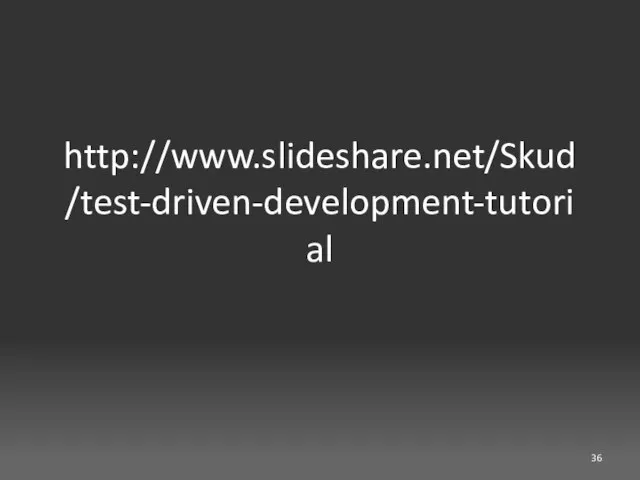 http://www.slideshare.net/Skud/test-driven-development-tutorial