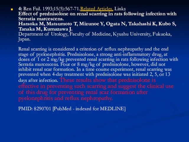 4: Ren Fail. 1993;15(5):567-71.Related Articles, Links Effect of prednisolone on renal scarring