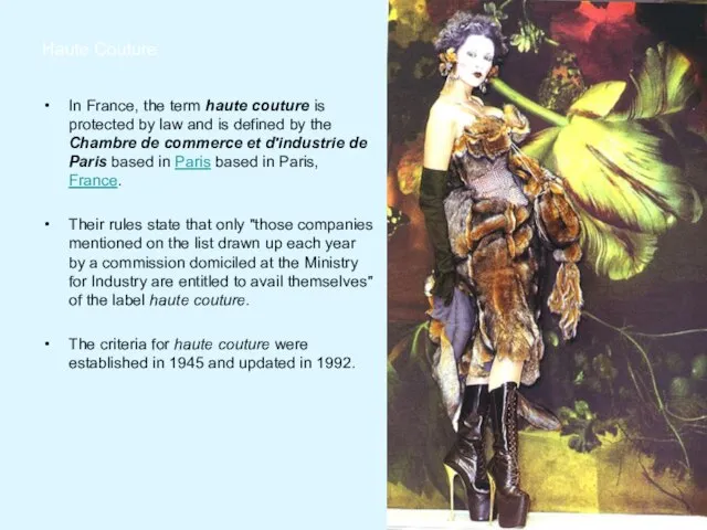Haute Couture In France, the term haute couture is protected by law
