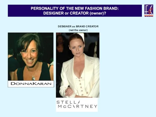 PERSONALITY OF THE NEW FASHION BRAND: DESIGNER or CREATOR (owner)? DESIGNER as