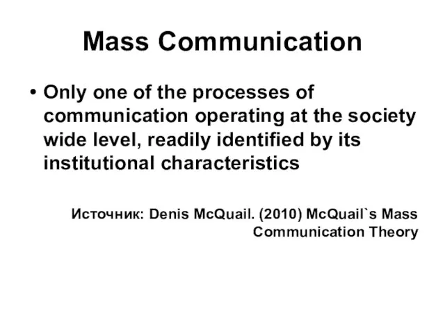 Mass Communication Only one of the processes of communication operating at the