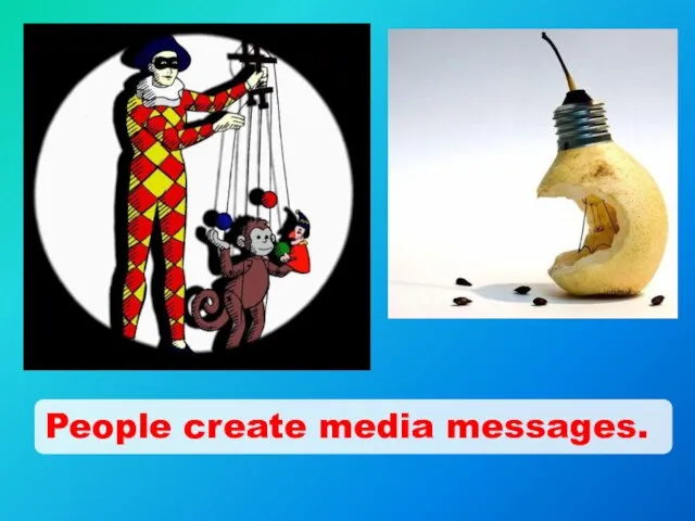 People create media messages.