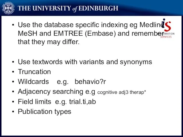 Use the database specific indexing eg Medline MeSH and EMTREE (Embase) and