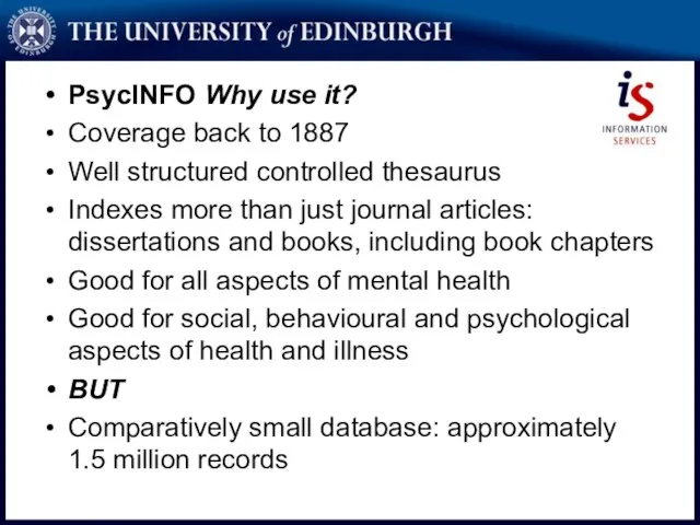 PsycINFO Why use it? Coverage back to 1887 Well structured controlled thesaurus