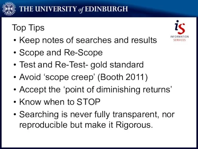 Top Tips Keep notes of searches and results Scope and Re-Scope Test