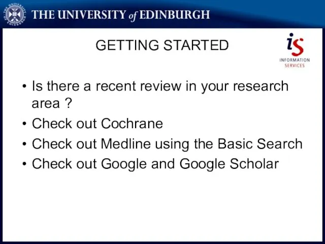 GETTING STARTED Is there a recent review in your research area ?