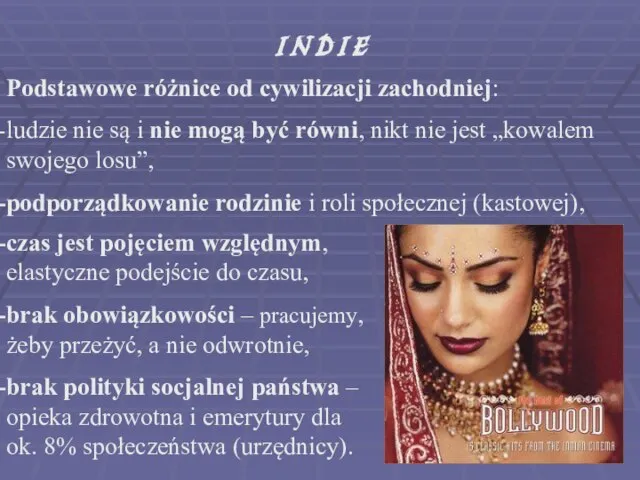 I N D I E Podstawowe różnice od cywilizacji zachodniej: ludzie nie