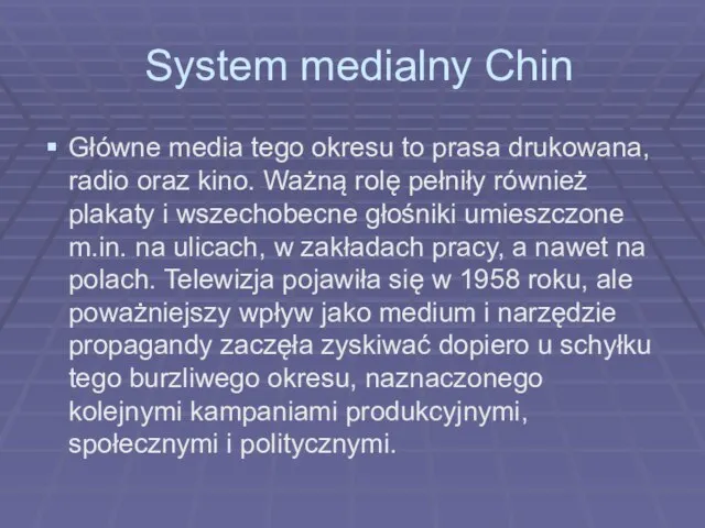 System medialny Chin Główne media tego okresu to prasa drukowana, radio oraz