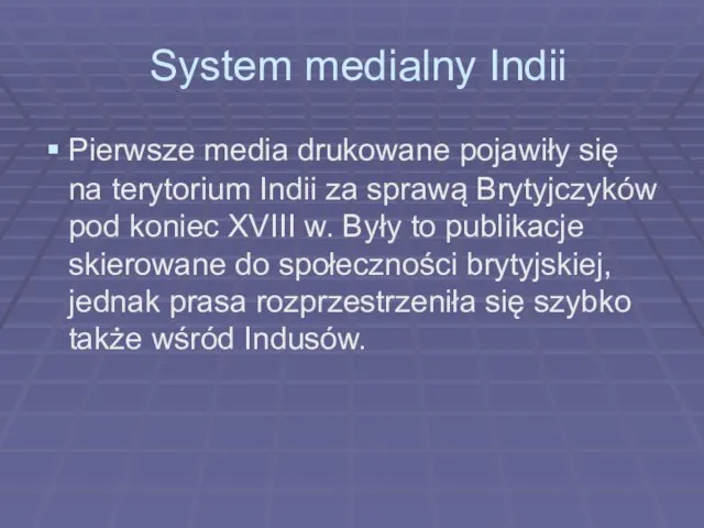 System medialny Indii Pierwsze media drukowane pojawiły się na terytorium Indii za