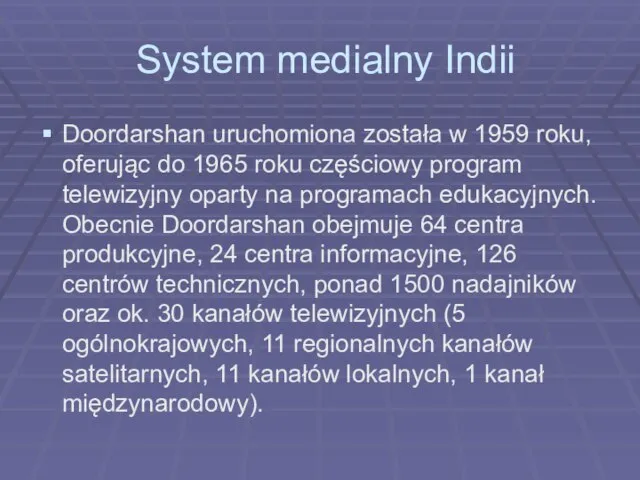 System medialny Indii Doordarshan uruchomiona została w 1959 roku, oferując do 1965