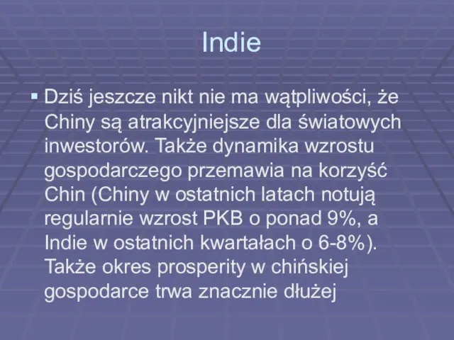 Indie Dziś jeszcze nikt nie ma wątpliwości, że Chiny są atrakcyjniejsze dla