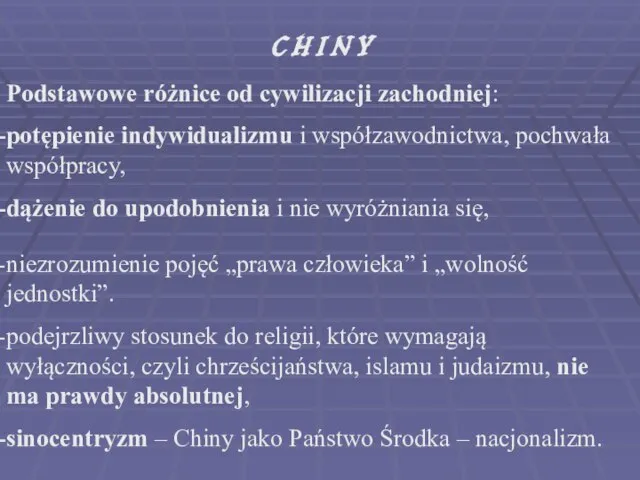 C H I N Y Podstawowe różnice od cywilizacji zachodniej: potępienie indywidualizmu