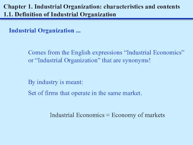 Chapter 1. Industrial Organization: characteristics and contents 1.1. Definition of Industrial Organization