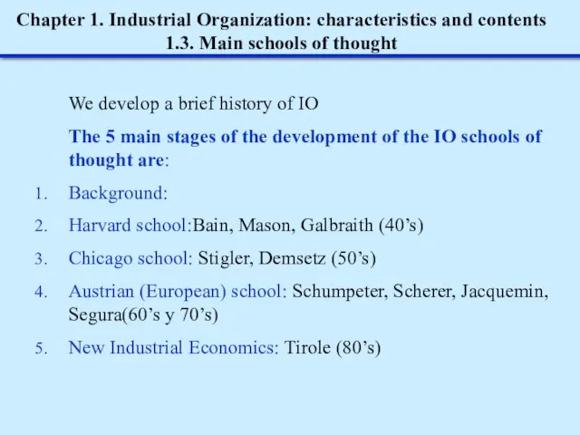 Chapter 1. Industrial Organization: characteristics and contents 1.3. Main schools of thought