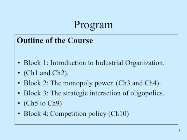 Program Outline of the Course Block 1: Introduction to Industrial Organization. (Ch1