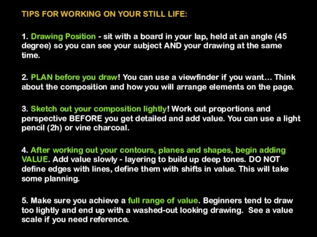 TIPS FOR WORKING ON YOUR STILL LIFE: 1. Drawing Position - sit