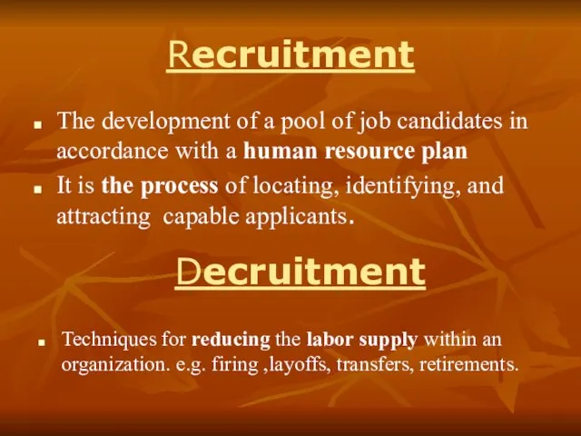 Recruitment The development of a pool of job candidates in accordance with