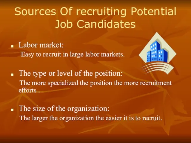 Sources Of recruiting Potential Job Candidates Labor market: Easy to recruit in