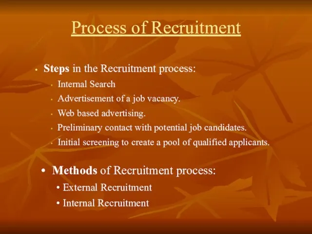 Process of Recruitment Steps in the Recruitment process: Internal Search Advertisement of