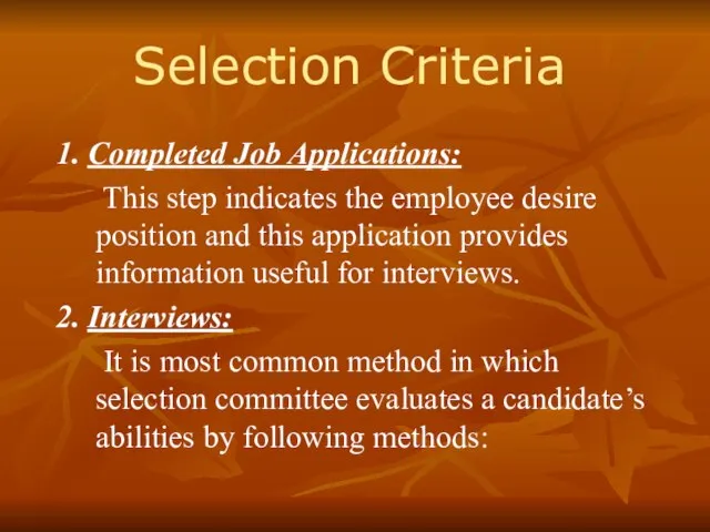 Selection Criteria 1. Completed Job Applications: This step indicates the employee desire