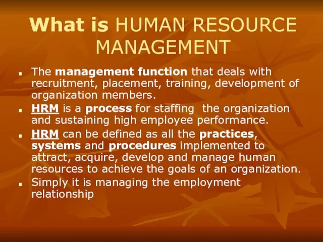 What is HUMAN RESOURCE MANAGEMENT The management function that deals with recruitment,