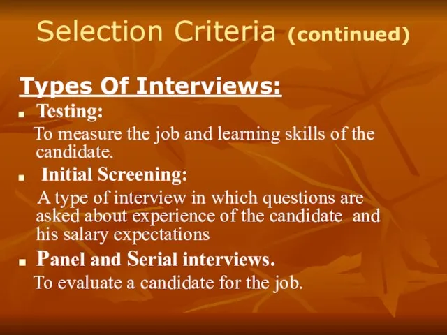 Selection Criteria (continued) Types Of Interviews: Testing: To measure the job and