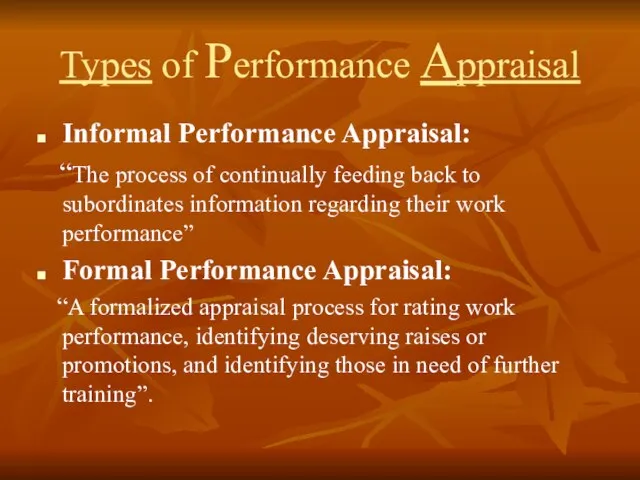 Types of Performance Appraisal Informal Performance Appraisal: “The process of continually feeding