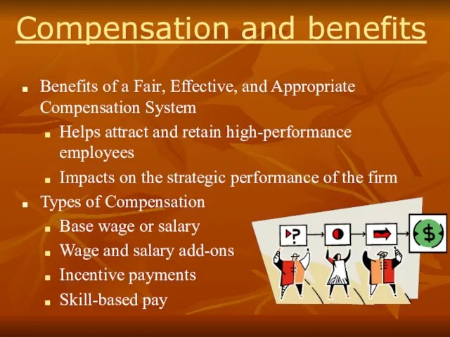 Compensation and benefits Benefits of a Fair, Effective, and Appropriate Compensation System
