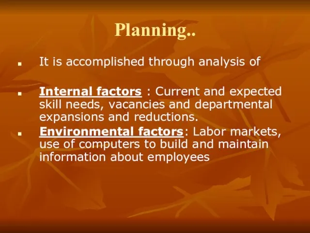 Planning.. It is accomplished through analysis of Internal factors : Current and