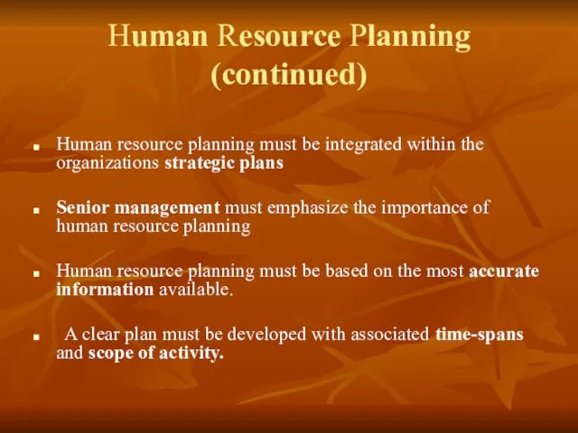 Human Resource Planning (continued) Human resource planning must be integrated within the