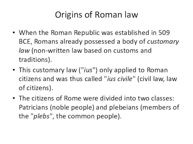 Origins of Roman law When the Roman Republic was established in 509