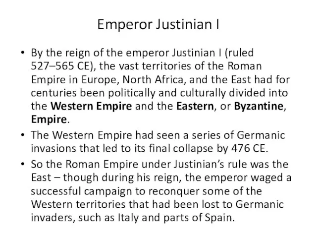 Emperor Justinian I By the reign of the emperor Justinian I (ruled