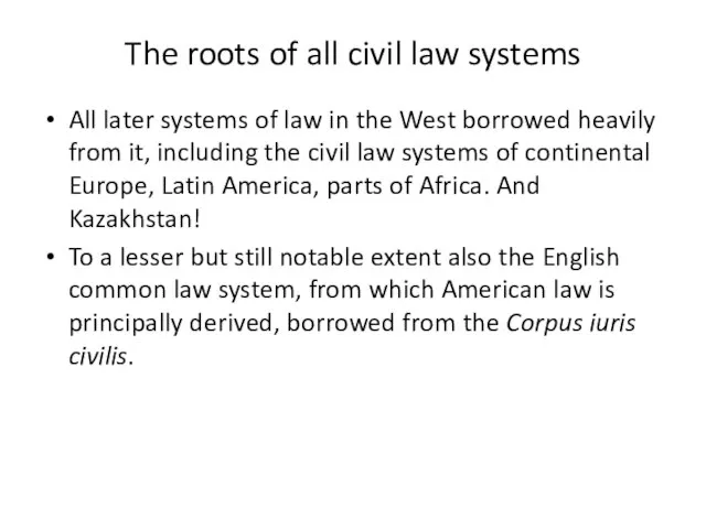 The roots of all civil law systems All later systems of law