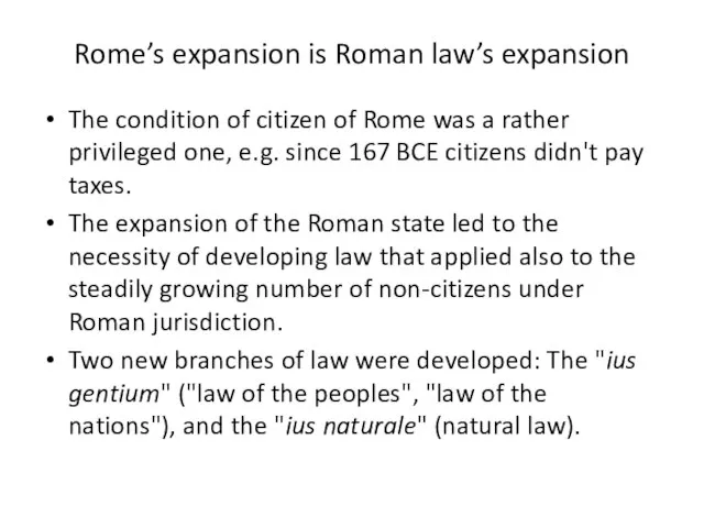 Rome’s expansion is Roman law’s expansion The condition of citizen of Rome