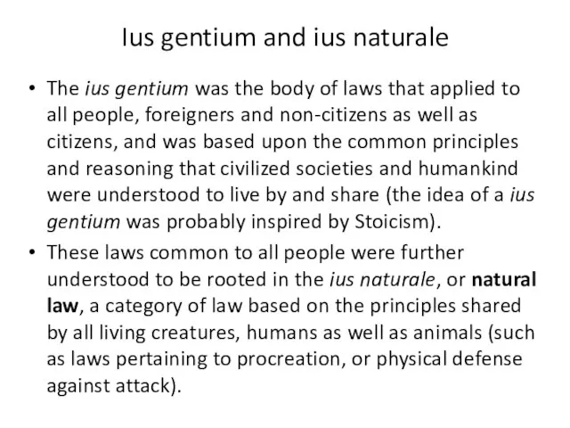 Ius gentium and ius naturale The ius gentium was the body of