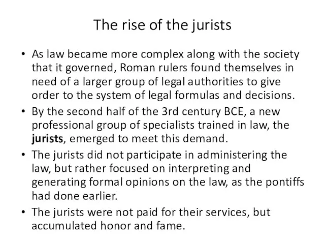 The rise of the jurists As law became more complex along with