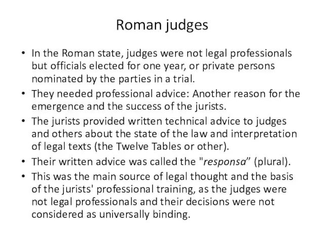 Roman judges In the Roman state, judges were not legal professionals but