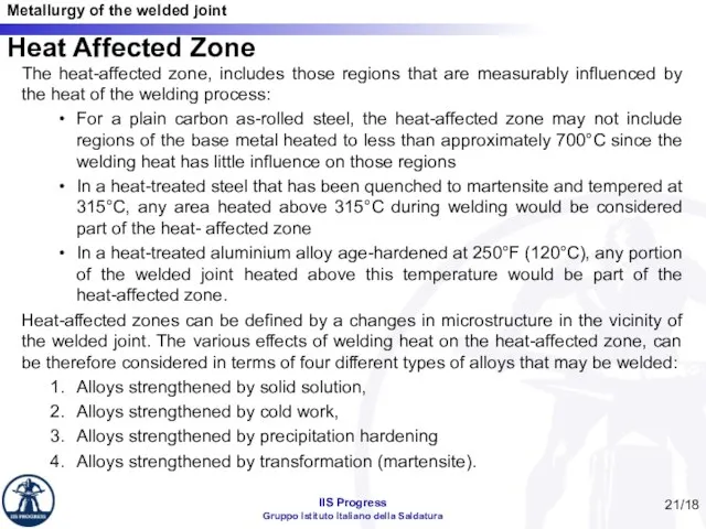 /18 Heat Affected Zone The heat-affected zone, includes those regions that are