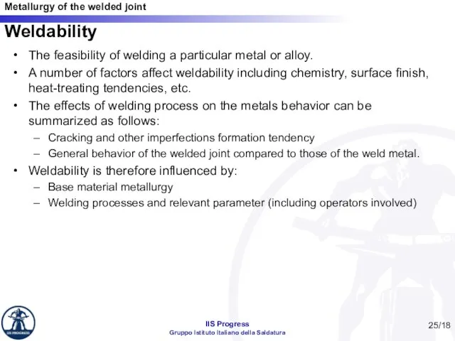 The feasibility of welding a particular metal or alloy. A number of