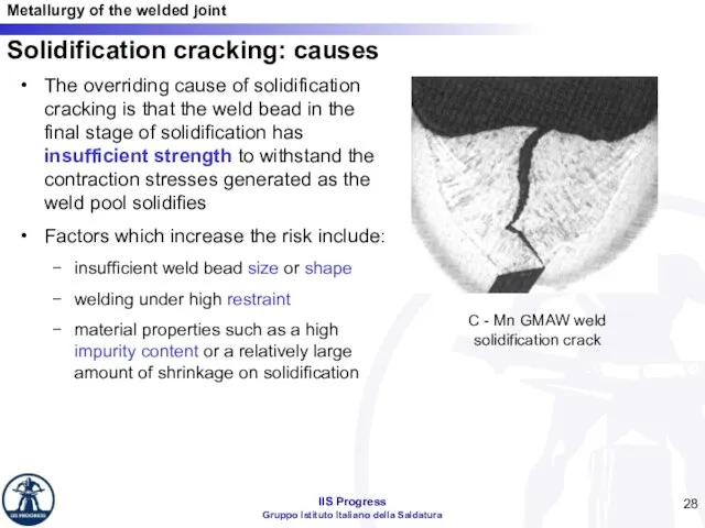 Solidification cracking: causes The overriding cause of solidification cracking is that the