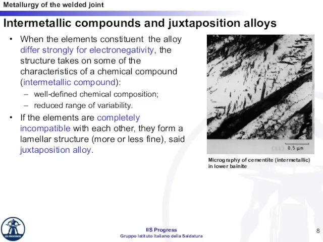 Intermetallic compounds and juxtaposition alloys When the elements constituent the alloy differ