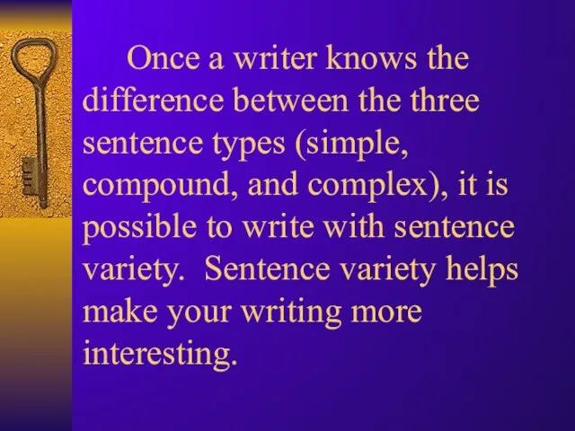 Once a writer knows the difference between the three sentence types (simple,