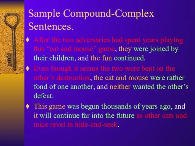 Sample Compound-Complex Sentences. After the two adversaries had spent years playing this