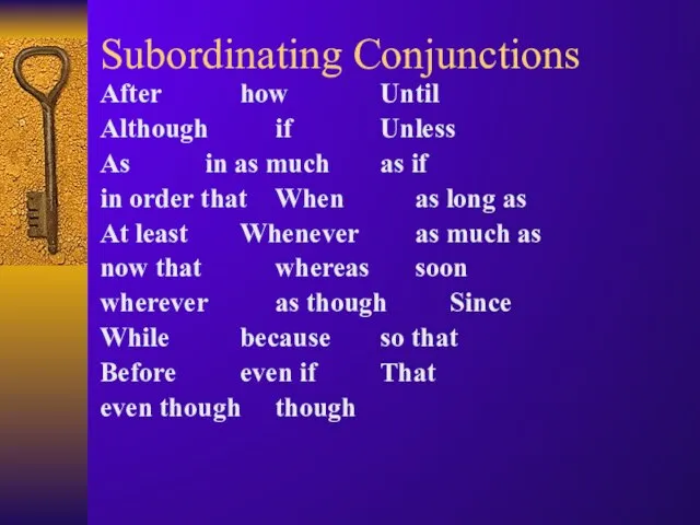 Subordinating Conjunctions After how Until Although if Unless As in as much