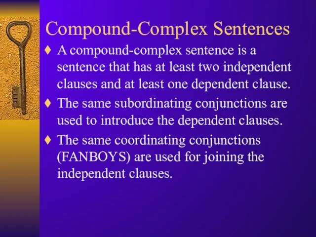 Compound-Complex Sentences A compound-complex sentence is a sentence that has at least