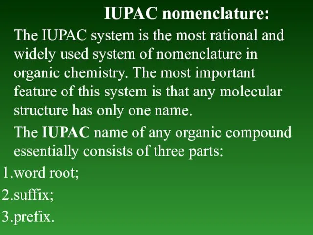 IUPAC nomenclature: The IUPAC system is the most rational and widely used