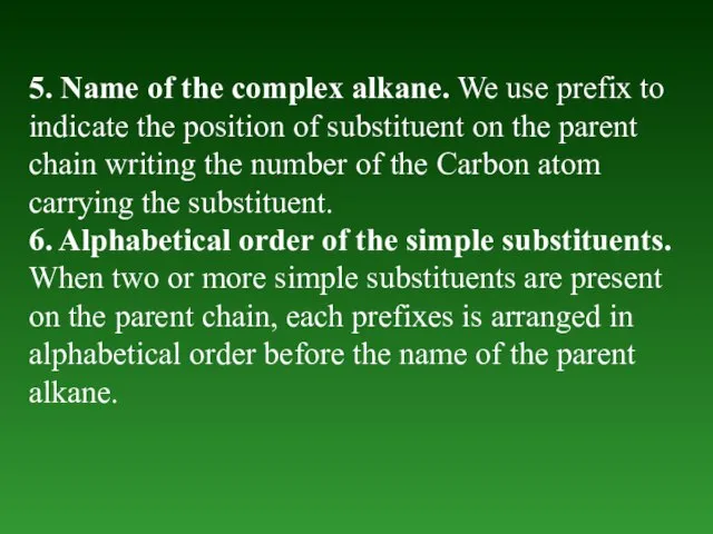 5. Name of the complex alkane. We use prefix to indicate the
