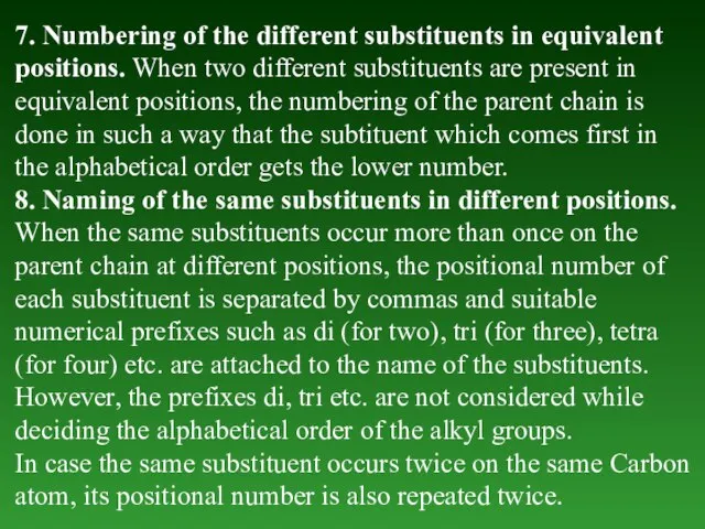 7. Numbering of the different substituents in equivalent positions. When two different