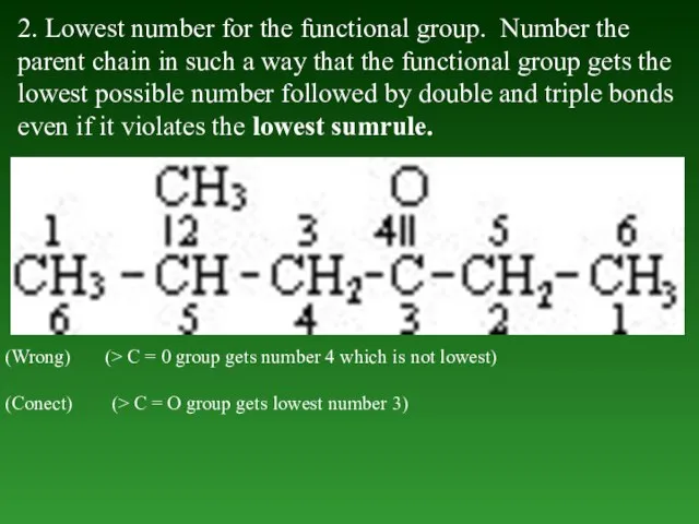 2. Lowest number for the functional group. Number the parent chain in