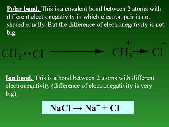 Polar bond. This is a covalent bond between 2 atoms with different